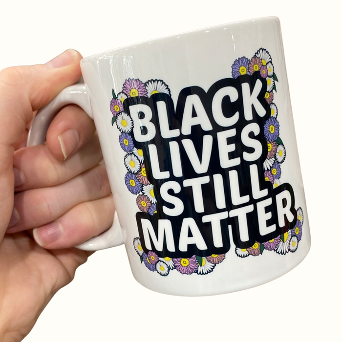 Black Lives Still Matter Mug
