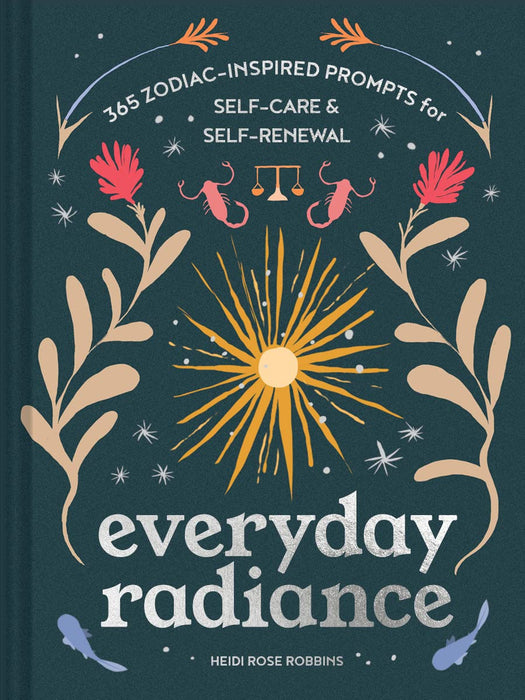 Everyday Radiance: 365 Zodiac-Inspired Prompts for Self-Care & Self-Renewal