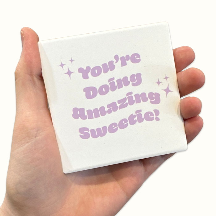 You're Doing Amazing Sweetie! - Stone Coaster