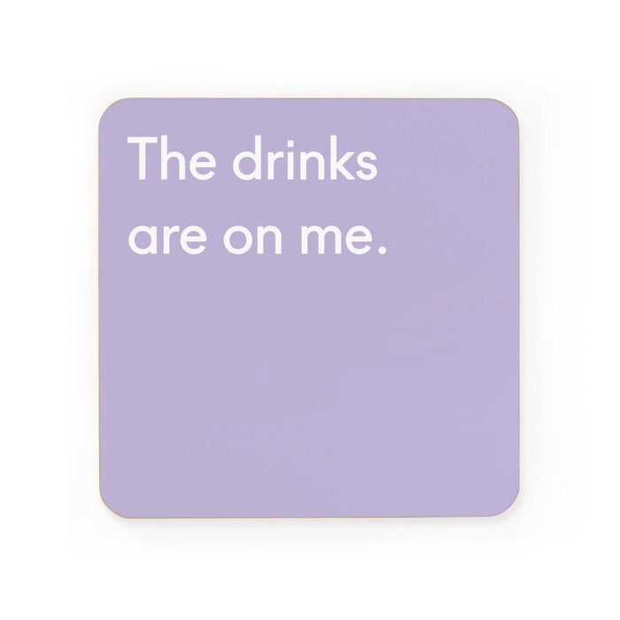 Drinks On Me Coaster