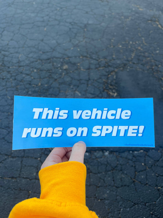 This Vehicle Runs on Spite Bumper Sticker