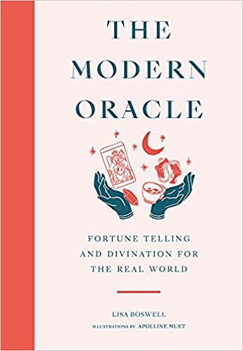 The Modern Oracle: Fortune Telling and Divination for the Real World