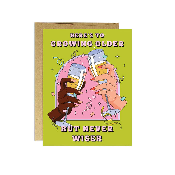 Older Never Wiser - Birthday Card