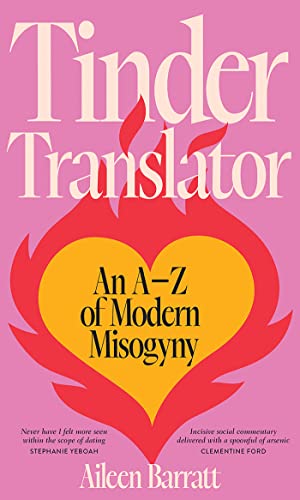 Tinder Translator: An A–Z of Modern Misogyny