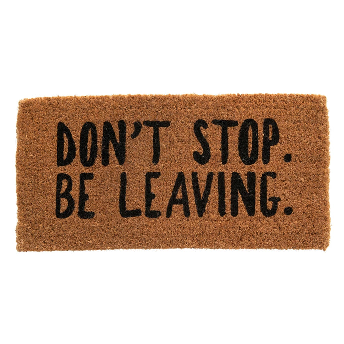 Don't Stop. Be Leaving. Natural Coir Doormat