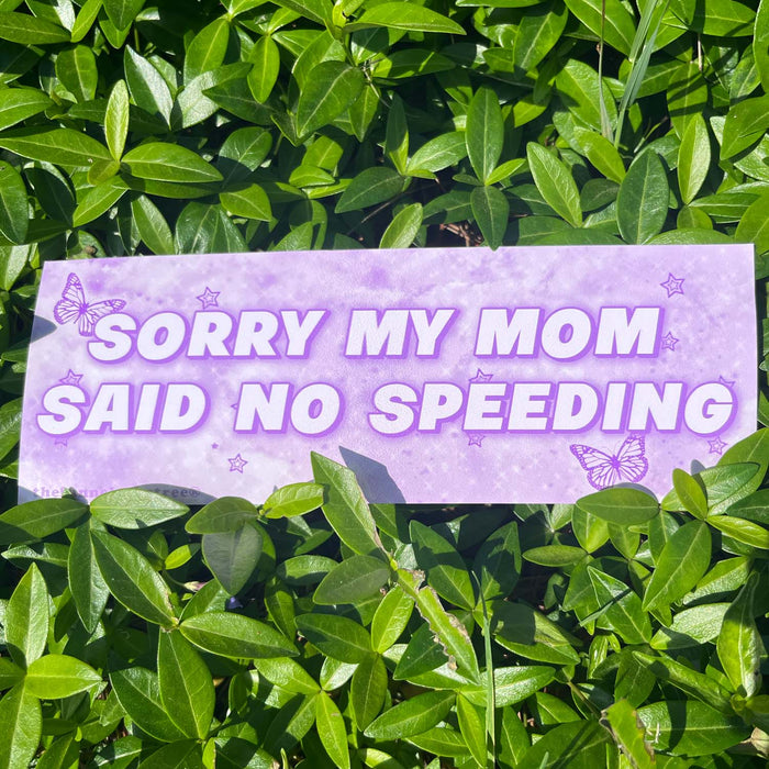 Sorry My Mom Said No Speeding Bumper Sticker 🚗🚗