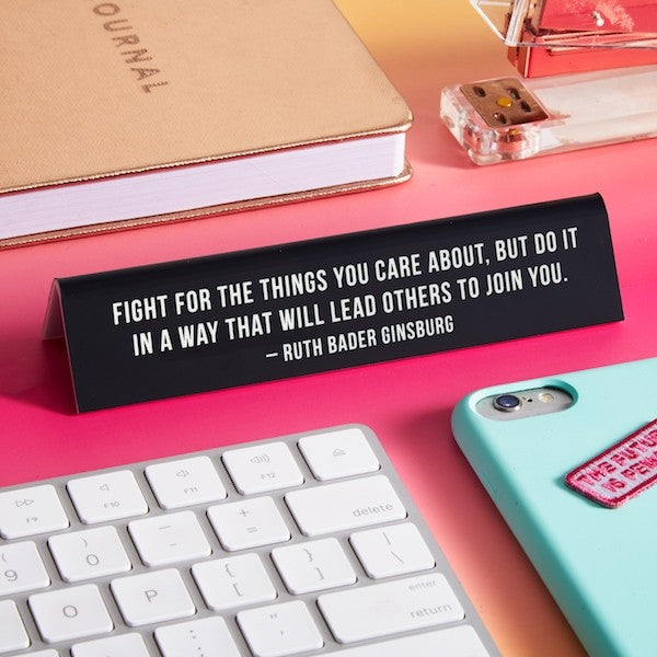 Fight For the Things RBG Quote Desk Sign